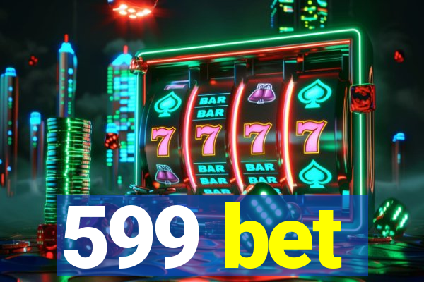 599 bet